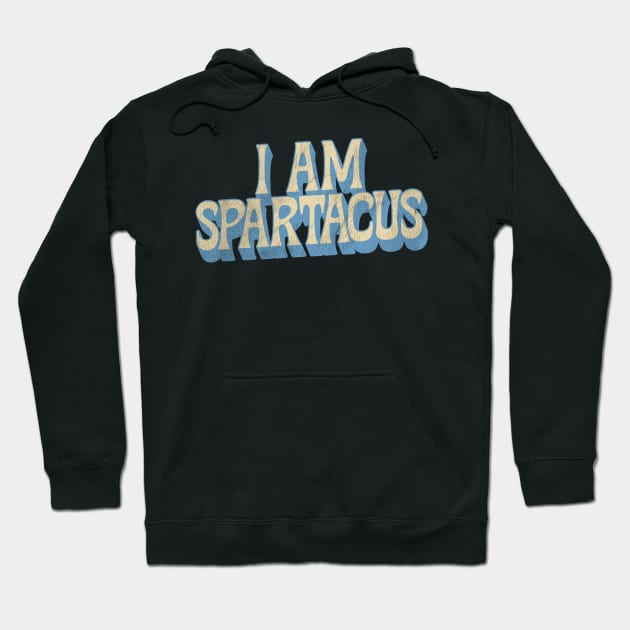 I AM SPARTACUS Hoodie by DankFutura